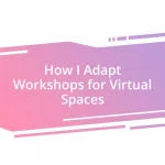 How I Adapt Workshops for Virtual Spaces