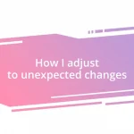 How I adjust to unexpected changes