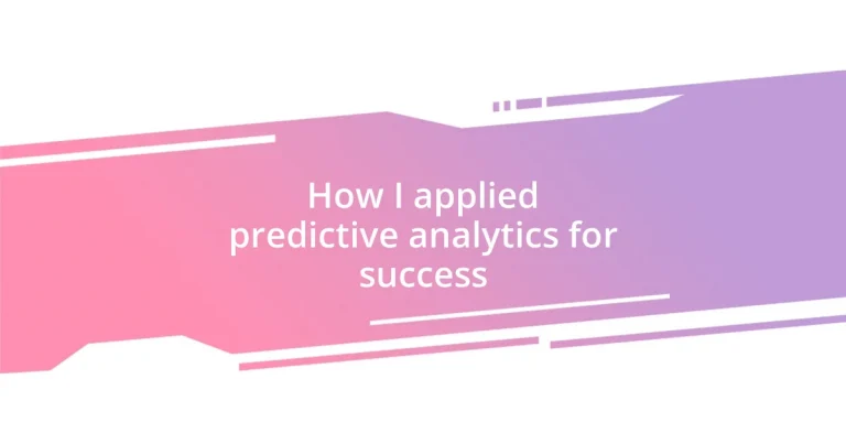 How I applied predictive analytics for success