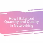 How I Balanced Quantity and Quality in Networking