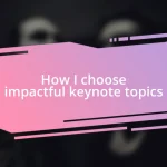 How I choose impactful keynote topics