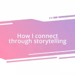 How I connect through storytelling