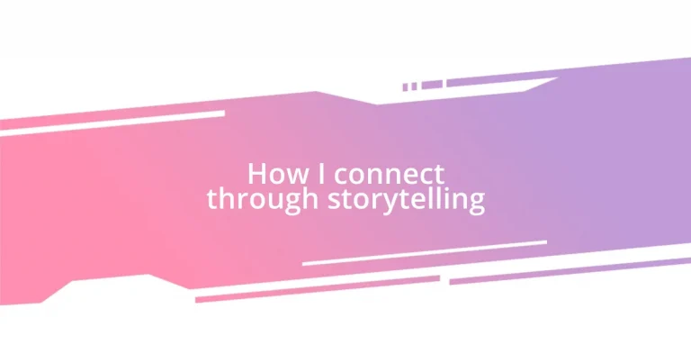 How I connect through storytelling