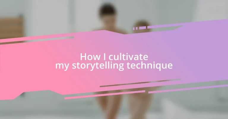 How I cultivate my storytelling technique