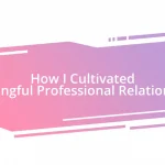 How I Cultivated Meaningful Professional Relationships