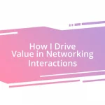 How I Drive Value in Networking Interactions