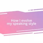 How I evolve my speaking style