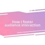 How I foster audience interaction