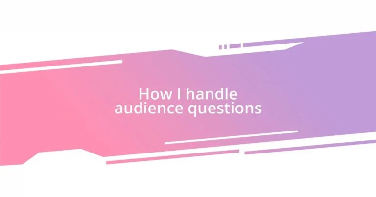 How I handle audience questions