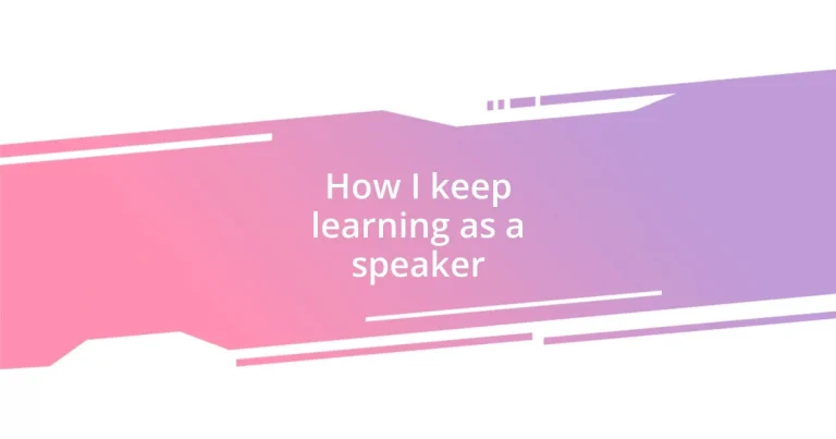 How I keep learning as a speaker