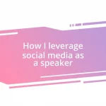 How I leverage social media as a speaker