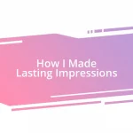 How I Made Lasting Impressions