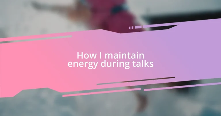 How I maintain energy during talks