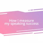 How I measure my speaking success