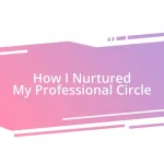 How I Nurtured My Professional Circle