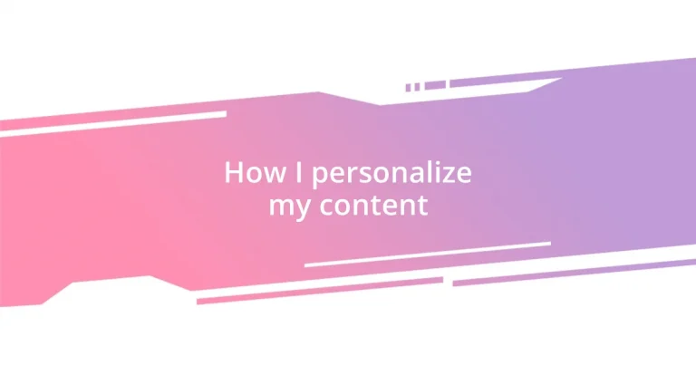 How I personalize my content