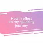 How I reflect on my speaking journey