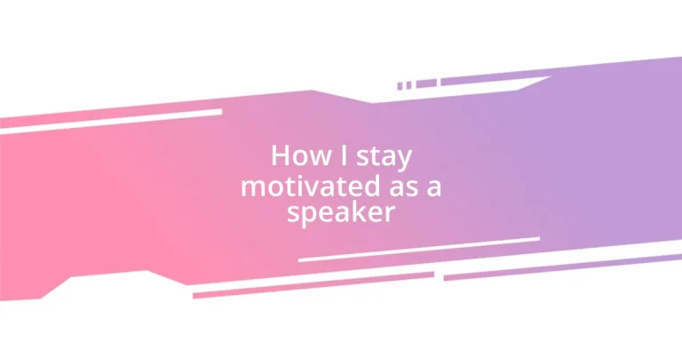 How I stay motivated as a speaker