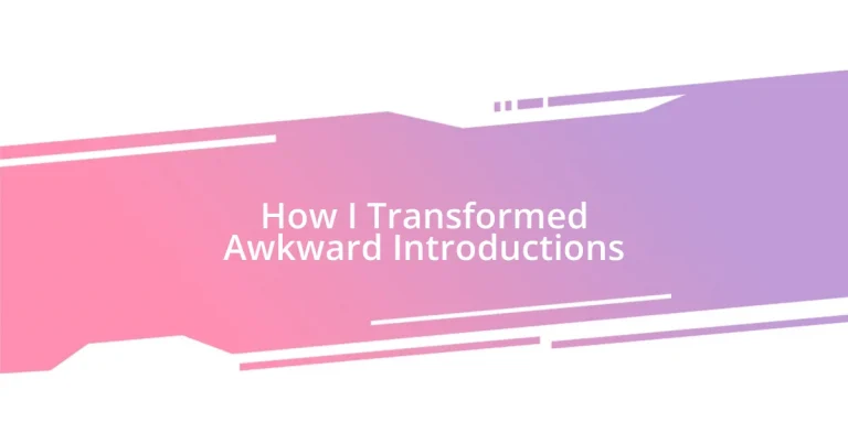 How I Transformed Awkward Introductions