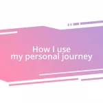 How I use my personal journey