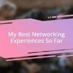 My Best Networking Experiences So Far