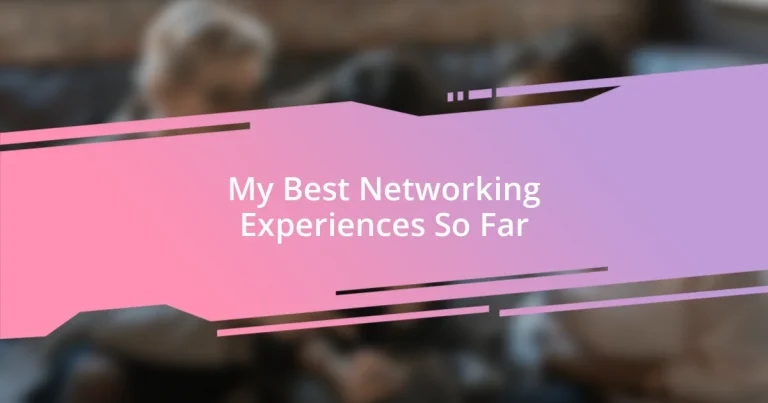 My Best Networking Experiences So Far