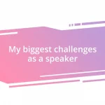 My biggest challenges as a speaker