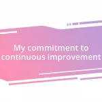 My commitment to continuous improvement