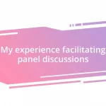 My experience facilitating panel discussions