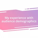 My experience with audience demographics