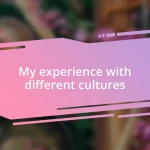 My experience with different cultures