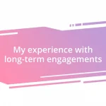 My experience with long-term engagements