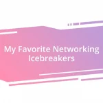 My Favorite Networking Icebreakers