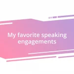 My favorite speaking engagements