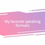 My favorite speaking formats