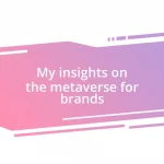 My insights on the metaverse for brands