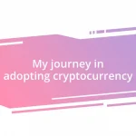 My journey in adopting cryptocurrency