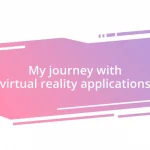 My journey with virtual reality applications