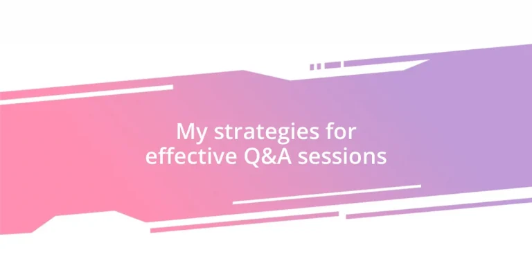 My strategies for effective Q&A sessions