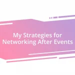 My Strategies for Networking After Events