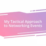 My Tactical Approach to Networking Events