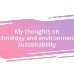 My thoughts on technology and environmental sustainability