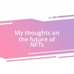 My thoughts on the future of NFTs