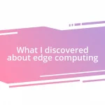 What I discovered about edge computing