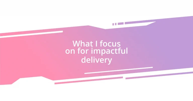 What I focus on for impactful delivery