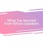 What I’ve learned from fellow speakers