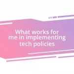 What works for me in implementing tech policies