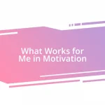 What Works for Me in Motivation