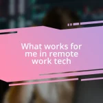 What works for me in remote work tech