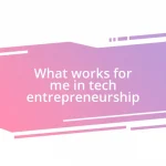 What works for me in tech entrepreneurship